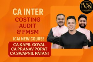 CA Inter Audit By CA Kapil Goyal, Costing By CA Pranav Popat & FMSM By CA Swapnil Patni | Regular Batch | For Jan 26 & May/Sep 26 Exams
